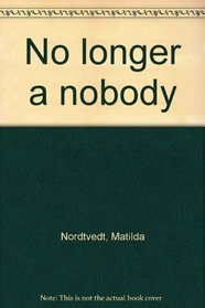 No longer a nobody