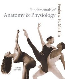 Fundamentals of Anatomy  Physiology with Interactive Physiology 8-System Suite (6th Edition)