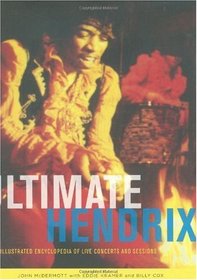 Ultimate Hendrix: An Illustrated Encyclopedia of Live Concerts & Sessions (Book)