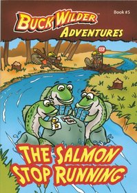 The Salmon Stop Running (Buck Wilder Adventures)
