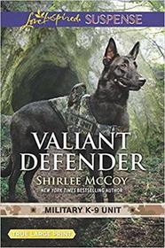 Valiant Defender (Military K-9 Unit, Bk 8) (Love Inspired Suspense, No 711) (True Large Print)
