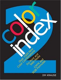 Color Index 2: Over 1500 New Color Combinations. For Print and Web Media. CMYK and RGB Formulas.