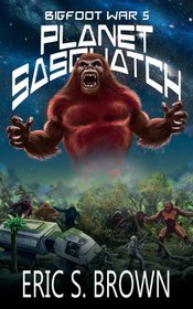 Bigfoot War 5: Planet Sasquatch