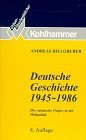 Deutsche Geschichte 1945 - 1986. Die deutsche Frage in der Weltpolitik.