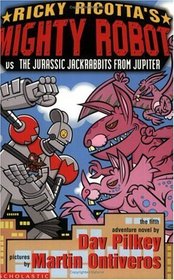 Ricky Ricotta's Mighty Robot Vs the Jurassis Jackrabbits from Jupiter (Ricky Ricotta)