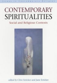 Contemporary Spiritualities: Social and Religious Contexts (Issues in Contemporary Religion)