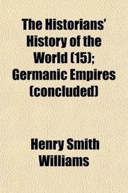 The Historians' History of the World (15); Germanic Empires (concluded)
