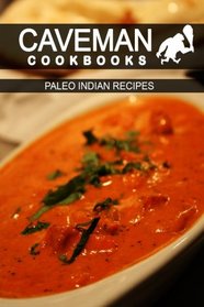 Paleo Indian Recipes (Caveman Cookbooks)