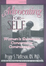 Advocating for Self: Women's Decisions Concerning Contraception (Haworth Innovations in Feminist Studies)