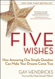 Five Wishes: How Answering One Simple Question Can Make Your Dreams Come True