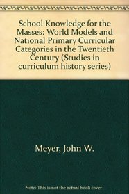 SCHOOL KNOWLEDGE FOR THE MASSES (Studies in Curriculum History)