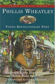 Phillis Wheatley : Young Revolutionary Poet (Young Patriots series)