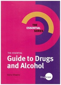 The Essential Guide to Drugs and Alcohol (Essential Series)