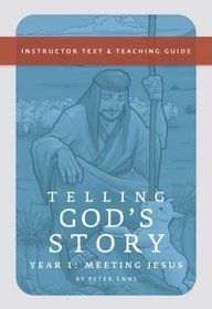 Telling God's Story: Instructor Text and Teaching Guide, Year One (Telling God's Story)
