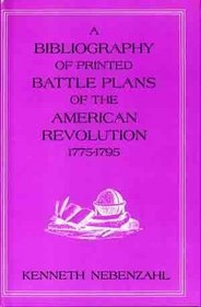 A Bibliography of Printed Battle Plans of the American Revolution, 1775-1795