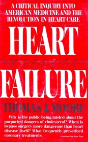 Heart Failure : A Critical Inquiry into American Medicine and the Revolution in Heart Care