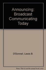 Announcing: Broadcast Communicating Today (Radio/TV/Film)