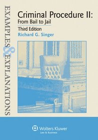Examples & Explanations: Criminal Procedure ll: From Bail to Jail, 3rd Ed.