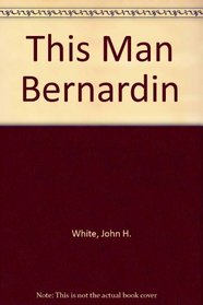 This Man Bernardin: In Memoriam Edition