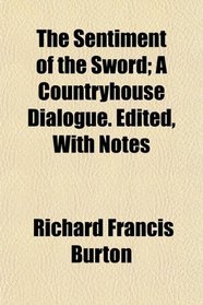 The Sentiment of the Sword; A Countryhouse Dialogue. Edited, With Notes