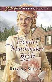 Frontier Matchmaker Bride (Frontier Bachelors, Bk 8) (Love Inspired Historical, No 415)
