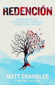 Redencin: Cmo cambiar: una perspectiva saturada por el evangelio (Spanish Edition)