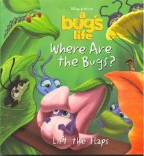 Where Are the Bugs? (Lift the Flaps) (Disney/Pixar's A Bug's Life)