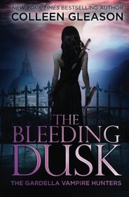 The Bleeding Dusk (The Gardella Vampire Hunters: Victoria) (Volume 3)