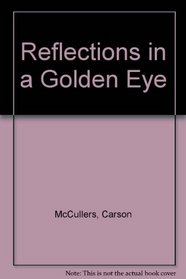 REFLECTIONS IN A GOLDEN EYE