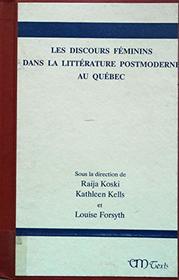 Les Discours Feminins Dans LA Litterature Postmoderne Au Quebec