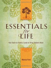 Essentials for Life: Your Back-to-Basics Guide to What Matters Most