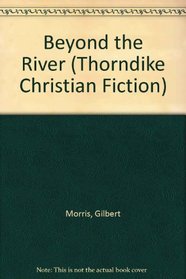 Beyond the River (Thorndike Large Print Christian Fiction)