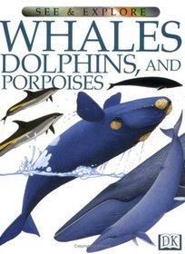 Whales, Dolphins and Porpoises (See and Explore Library)