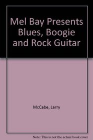 Mel Bay Presents Blues, Boogie and Rock Guitar