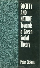 Society and Nature: Towards a Green Social Theory (Studies in Sociology)