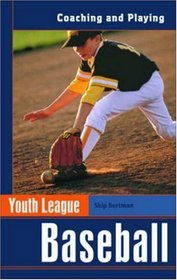 Youth League Baseball: Coaching and Playing (Spalding Sports Library)