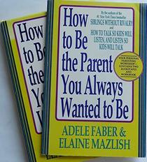 How to Be the Parent You Always Wanted to Be