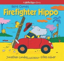 Here Comes Firefighter Hippo (Little Hippo)