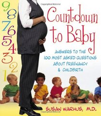 Countdown to Baby: Answers to the 100 Most Asked Questions About Pregnancy and Childbirth