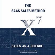 The SaaS Sales Method: Sales As a Science (Sales Blueprints)