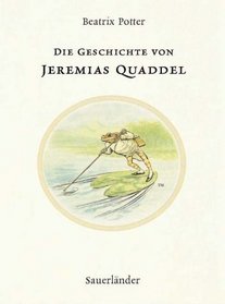 Die Geschichte von Jeremias Quaddel. ( Ab 3 J.).