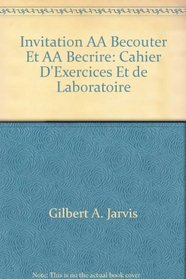 Invitation a Ecouter et a Ecrire: Cahier d'Exercices et de Laboratoire (French Edition)