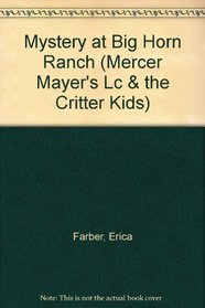 Mystery at Big Horn Ranch (Mercer Mayer's Lc  the Critter Kids)