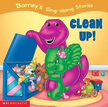 Clean Up! (Barney's Sing-a-long Stories)
