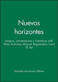 Nuevos Horizontes: WITH Quia Activities Manual Registration Card: Lengua, Conversacion Y Literatura
