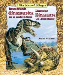 Descubriendo dinosaurios con un cazador de fosiles/ Discovering Dinosaurs With a Fossil Hunter (I Like Science! Bilingual) (Spanish Edition)