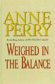 Weighed in the Balance (William Monk, Bk 7) (Large Print)