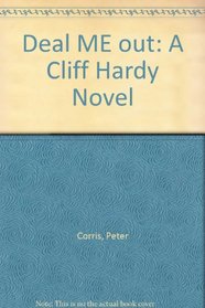 Deal ME out: A Cliff Hardy Novel