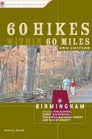60 Hikes Within 60 Miles: Birmingham: Including Tuscaloosa, Sipsey Wilderness, Talladega National Forest, and Shelby County (60 Hikes within 60 Miles)