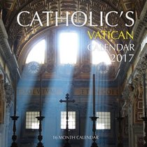 Catholic's Vatican Calendar 2017: 16 Month Calendar